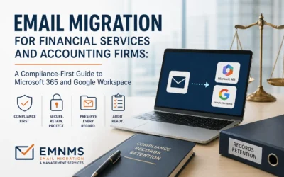 Email Migration for Financial Services and Accounting Firms: A Compliance-First Guide to Microsoft 365 and Google Workspace