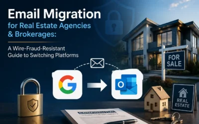 Email Migration for Real Estate Agencies & Brokerages: A Wire-Fraud-Resistant Guide to Switching Platforms