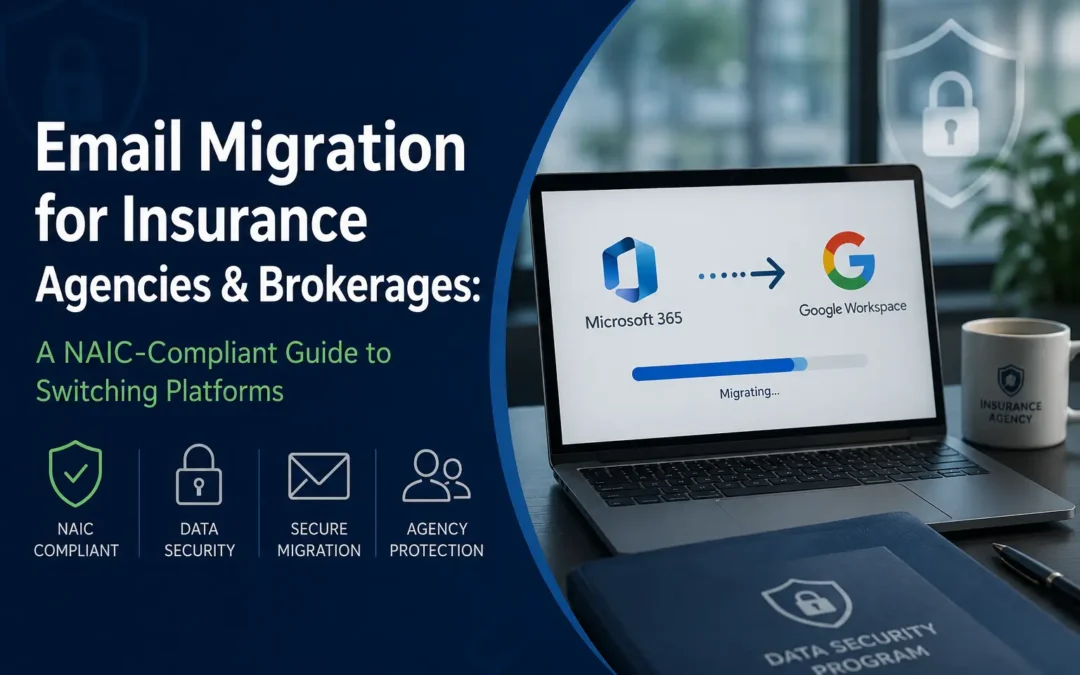 Email Migration for Insurance Agencies & Brokerages: A NAIC-Compliant Guide to Switching Platforms
