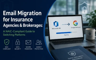 Email Migration for Insurance Agencies & Brokerages: A NAIC-Compliant Guide to Switching Platforms